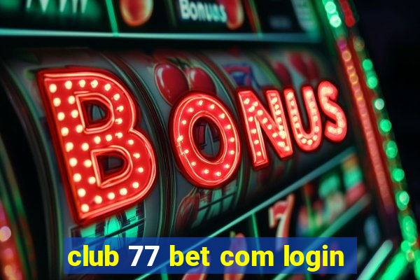 club 77 bet com login